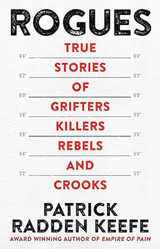 Rogues - True Stories of Grifters, Killers, Rebels and Crooks